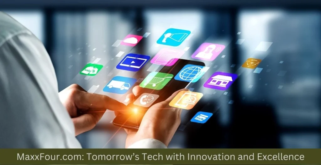 MaxxFour.com: Tomorrow’s Tech with Innovation and Excellence