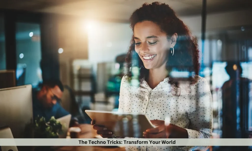 The Techno Tricks: Transform Your World