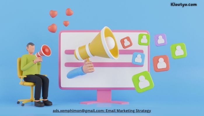 ads.xemphimon@gmail.com: Email Marketing Strategy